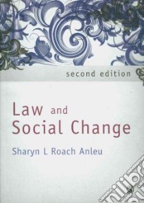 Law and Social Change libro in lingua di Anleu Sharyn L. Roach