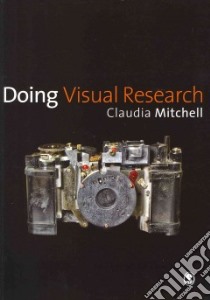 Doing Visual Research libro in lingua di Mitchell Claudia