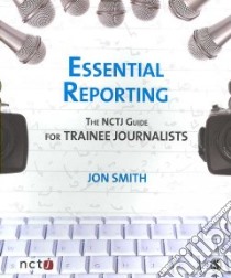 Essential Reporting libro in lingua di Smith Jon