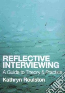 Reflective Interviewing libro in lingua di Roulston Kathryn