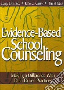 Evidence-Based School Counseling libro in lingua di Hatch Trish, Carey John C. M.D.