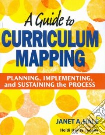 A Guide to Curriculum Mapping libro in lingua di Hale Janet A.
