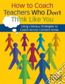 How To Coach Teachers Who Don't Think Like You libro in lingua di Davis Bonnie M.