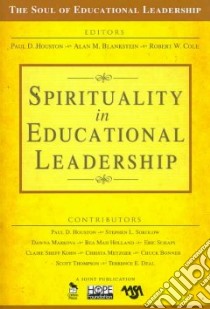 Spirituality in Educational Leadership libro in lingua di Houston Paul D. (EDT), Blankstein Alan M. (EDT), Cole Robert W. (EDT)