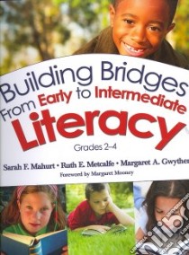 Building Bridges from Early to Intermediate Literacy libro in lingua di Mahurt Sarah F., Metcalfe Ruth E., Gwyther Margaret Ann