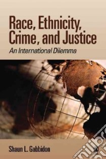 Race, Ethnicity, Crime, and Justice libro in lingua di Gabbidon Shaun L.