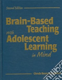Brain-Based Teaching With Adolescent Learning in Mind libro in lingua di Crawford Glenda Beamon