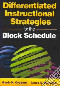 Differentiated Instructional Strategies for the Block Schedule libro in lingua di Gregory Gayle H., Herndon Lynne E.