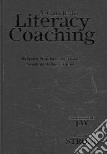 A Guide to Literacy Coaching libro in lingua di Jay Annemarie B., Strong Mary W.