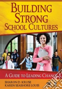 Building Strong School Cultures libro in lingua di Kruse Sharon D., Louis Karen Seashore