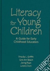 Literacy for Young Children libro in lingua di Griffith Priscilla L., Beach Sara Ann, Ruan Jiening, Dunn Loraine