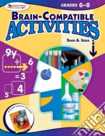Brain-Compatible Activities, Grades 6-8 libro in lingua di Sousa David A.