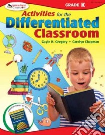 Activities for the Differentiated Classroom, Grade K libro in lingua di Gregory Gayle H., Chapman Carolyn