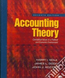 Accounting Theory libro in lingua di Wolk Harry I., Dodd James L., Rozycki John J.