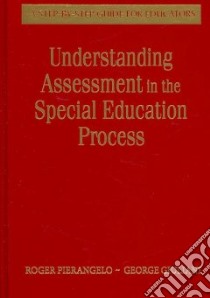 Understanding Assessment in the Special Education Process libro in lingua di Pierangelo Roger, Giuliani George
