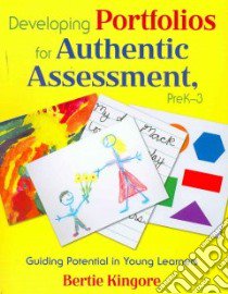 Developing Portfolios for Authentic Assessment, PreK-3 libro in lingua di Kingore Bertie