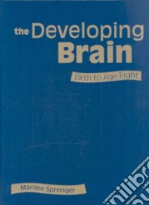 The Developing Brain libro in lingua di Sprenger Marilee