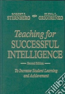 Teaching for Successful Intelligence libro in lingua di Sternberg Robert J., Grigorenko Elena L.