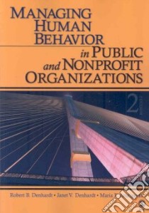 Managing Human Behavior in Public and Nonprofit Organizations libro in lingua di Denhardt Robert B., Denhardt Janet Vinzant, Aristigueta Maria Pilar