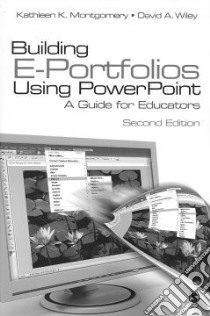 Building E-Portfolios Using Powerpoint libro in lingua di Montgomery Kathleen K., Wiley David A.