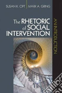 The Rhetoric of Social Intervention libro in lingua di Opt Susan K., Gring Mark A.