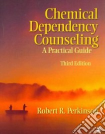 Chemical Dependency Counseling libro in lingua di Perkinson Robert R.