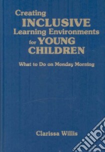 Creating Inclusive Learning Environments for Young Children libro in lingua di Willis Clarissa