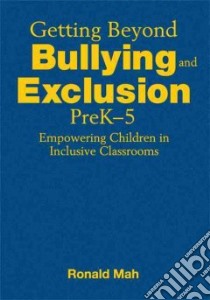 Getting Beyond Bullying and Exclusion, PreK-5 libro in lingua di Mah Ronald