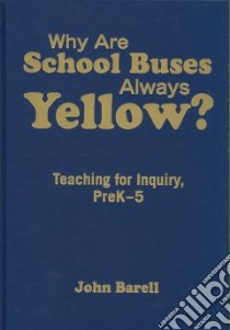 Why Are School Buses Always Yellow? libro in lingua di Barell John