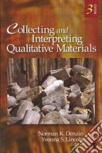 Collecting and Interpreting Qualitative Materials libro in lingua di Denzin Norman K. (EDT), Lincoln Yvonna S. (EDT)