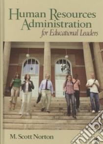 Human Resources Administration for Educational Leaders libro in lingua di Norton M. Scott