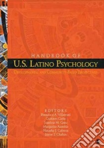 Handbook of U.S. Latino Psychology libro in lingua di Villarruel Francisco A. (EDT), Carlo Gustavo (EDT), Grau Josefina M. (EDT), Azmitia Margarita (EDT), Cabrera Natasha J. (EDT)