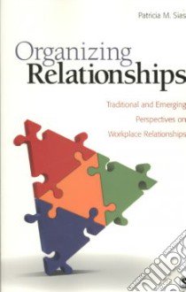 Organizing Relationships libro in lingua di Sias Patricia M.