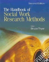 The Handbook of Social Work Research Methods libro in lingua di Thyer Bruce (EDT)