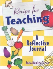 Recipe for Teaching libro in lingua di Moultrie Turner Anita