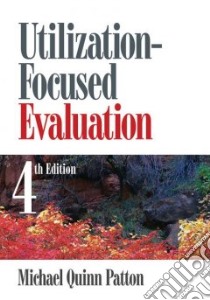 Utilization-Focused Evaluation libro in lingua di Patton Michael Quinn