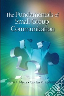 The Fundamentals of Small Group Communication libro in lingua di Anderson Carolyn M., Myers Scott A.