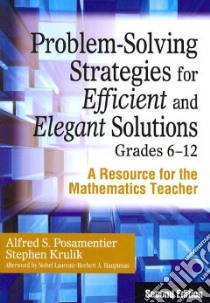 Problem-solving Strategies for Efficient and Elegant Solutions, Grades 6-12 libro in lingua di Posamentier Alfred S., Krulik Stephen