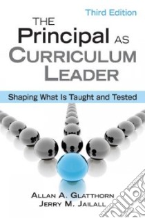 The Principal As Curriculum Leader libro in lingua di Glatthorn Allan A., Jailall Jerry M.