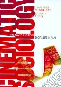 Cinematic Sociology libro in lingua di Sutherland Jean-anne (EDT), Feltey Kathryn (EDT)