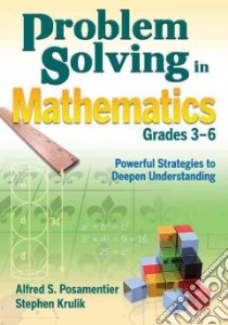 Problem Solving in Mathematics, Grades 3-6 libro in lingua di Posamentier Alfred S., Krulik Stephen