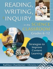 Reading, Writing, & Inquiry in the Science Classroom, Grades 6-12 libro in lingua di Chamberlain Kathleen, Crane Christine Corby