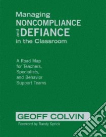 Managing Noncompliance and Defiance in the Classroom libro in lingua di Colvin Geoff, Sprick Randy (FRW)