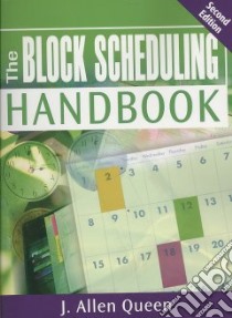 The Block Scheduling Handbook libro in lingua di Queen J. Allen