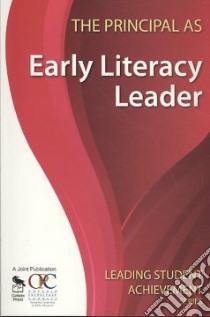 The Principal as Early Literacy Leader libro in lingua di Ontario Principals' Council