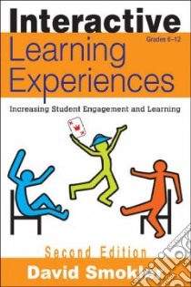 Interactive Learning Experiences, Grades 6-12 libro in lingua di Smokler David Samuel