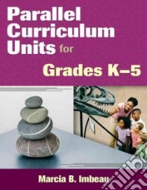 Parallel Curriculum Units for Grades K-5 libro in lingua di Imbeau Marcia B. (EDT)