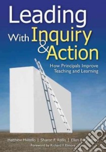 Leading With Inquiry & Action libro in lingua di Militello Matthew, Rallis Sharon F., Goldring Ellen B., Elmore Richard F. (FRW)
