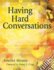 Having Hard Conversations libro in lingua di Abrams Jennifer, Costa Arthur L. (FRW)