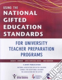 Using the National Gifted Education Standards for University Teacher Preparation Programs libro in lingua di Johnsen Susan K., VanTassel-Baska Joyce, Robinson Ann